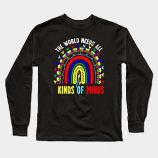 The World Needs All Kinds Of Minds - Autism Rainbow Long Sleeve T-Shirt